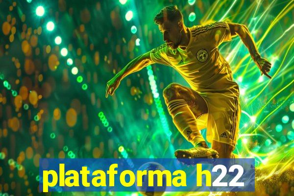 plataforma h22